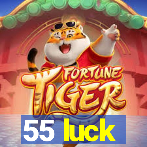 55 luck